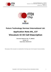 Document Reference No.: FT_000232 Vinculum-II IO Cell Description Application Note AN_137 Version 1.0 Clearance No.: FTDI# 140  Future Technology Devices International Ltd.