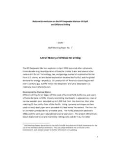 National Commission on the BP Deepwater Horizon Oil Spill and Offshore Drilling ---Draft--Staff Working Paper No. 11  A Brief History of Offshore Oil Drilling