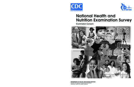 National Health and Nutrition Examination Survey For more information about the National Center for Health Statistics contact: Examination Consent Brochure