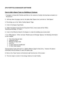 EPA PORTFOLIO MANAGER SOFTWARE How to Add a Space Type to a Building or Campus: 1. Navigate to Home>My Portfolio and Click on the name of a Facility that has been entered in to the account 2. Half way down the page, look