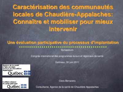 Caractérisation des communautés locales de Chaudière-Appalaches: Connaître et mobiliser pour mieux intervenir Une évaluation participative du processus d’implantation Symposium