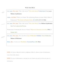 Works Cited (MLA) Last_name, First_name. “Title of the Article.” Title of the Journal Volume.Issue (Year): pages. Medium of publication. Adams, Ann Marie. “What’s in a Frame? The Authorizing Presence in James Wha