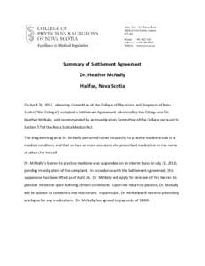 Summary of Settlement Agreement Dr. Heather McNally Halifax, Nova Scotia On April 26, 2011, a Hearing Committee of the College of Physicians and Surgeons of Nova Scotia (“the College”) accepted a Settlement Agreement