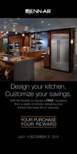 Design your kitchen. Customize your savings. With the flexibility to choose a FREE* appliance from a variety of options, designing your kitchen has never felt so luxurious.