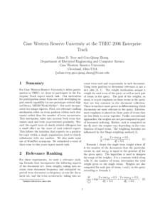 Case Western Reserve University at the TREC 2006 Enterprise Track Adam D. Troy and Guo-Qiang Zhang Department of Electrical Engineering and Computer Science Case Western Reserve University Cleveland, Ohio USA