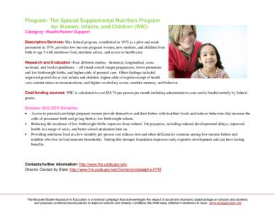 Program: The Special Supplemental Nutrition Program for Women, Infants, and Children (WIC) Category: Health/Parent Support Description/Services: This federal program, established in 1972 as a pilot and made permanent in 