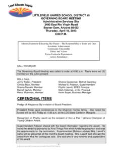 LITTLEFIELD UNIFIED SCHOOL DISTRICT #9 GOVERNING BOARD MEETING Administrative Services Site 3490 East Rio Virgin Road Beaver Dam, Arizona[removed]Thursday, April 18, 2013