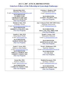 JULY 1, [removed]JUNE 30, 2008 PRECEPTEES  Listed are Fellows of the Fellowship in Gynecologic Endoscopy. Elizabeth Ball, M.D. Milwaukee, Wisconsin E-mail: [removed]