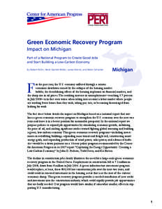Green Economic Recovery Program Impact on Michigan Part of a National Program to Create Good Jobs and Start Building a Low-Carbon Economy By Robert Pollin, Heidi Garrett-Peltier, James Heintz, and Helen Scharber