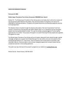 NEWS FOR IMMEDIATE RELEASE  February 15, 2013 Media-Upper Providence Free Library Announces $500,000 Grant Award Media, PA – The Media-Upper Providence Free Library announced today that it will be the recipient of the 