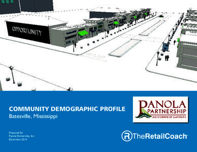 COMMUNITY DEMOGRAPHIC PROFILE Batesville, Mississippi Prepared for Panola Partnership, Inc. December 2014