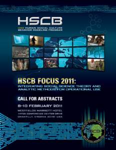 Call for Abstracts Please plan to participate in the Human Social Culture Behavior (HSCB) Modeling Program Focus 2011 Conference, the third in a series of technical exchange meetings hosted by the Office of the Secretar