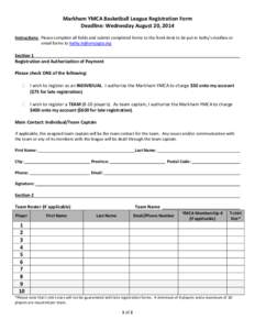 Markham YMCA Basketball League Registration Form Deadline: Wednesday August 20, 2014 Instructions: Please complete all fields and submit completed forms to the front desk to be put in Kathy’s mailbox or email forms to 