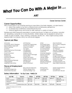 ART Career Services Center Career Opportunities: With an education in art (whether earning an associate or bachelor degree), a student learns:  about the creation of art from a historical and contemporary perspective