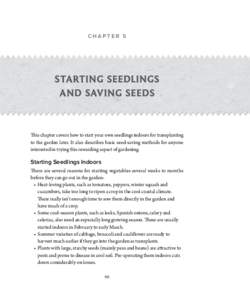 C hapter 5  Starting Seedlings and Saving Seeds  This chapter covers how to start your own seedlings indoors for transplanting