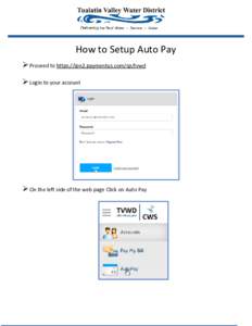 How to Setup Auto Pay  Proceed to https://ipn2.paymentus.com/cp/tvwd  Login to your account  On the left side of the web page Click on Auto Pay