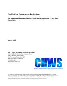 Health Care Employment Projections: An Analysis of Bureau of Labor Statistics Occupational ProjectionsMarch 2012