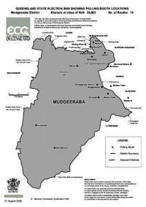 QUEENSLAND STATE ELECTION 2006 SHOWING POLLING BOOTH LOCATIONS. Mudgeeraba District Electors at close of Roll: 29,903 No. of Booths: 19 This map has been produced by the Electoral Commission of Queensland as a guide to s