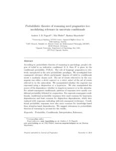 Probabilistic theories of reasoning need pragmatics too: modulating relevance in uncertain conditionals Andrew J. B. Fugarda,∗, Niki Pfeiferb , Bastian Mayerhoferc a  University of Salzburg, ICT&S Center, Sigmund-Haffn