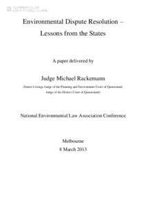 Environmental Dispute Resolution – Lessons from the States A paper delivered by  Judge Michael Rackemann