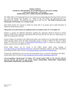 PUBLIC NOTICE LOUISIANA DEPARTMENT OF ENVIRONMENTAL QUALITY (LDEQ) Sasol North America Inc. / GTL Project ADMINISTRATIVE COMPLETENESS DETERMINATION The LDEQ, Office of Environmental Services, has reviewed a air permit ap