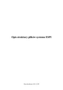 Opis struktury plików systemu ESPI  Data aktualizacji: [removed] Opis struktury plików formularzy i taksonomii systemu ESPI