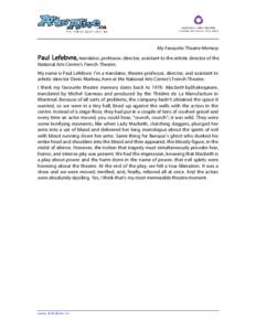 My Favourite Theatre Memory  Paul Lefebvre, translator, professor, director, assistant to the artistic director of the National Arts Centre’s French Theatre. My name is Paul Lefebvre. I’m a translator, theatre profes