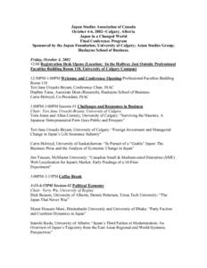 Japan Studies Association of Canada October 4-6, 2002--Calgary, Alberta Japan in a Changed World Final Conference Program Sponsored by the Japan Foundation; University of Calgary; Asian Studies Group; Haskayne School of 