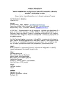 ***MEDIA ADVISORY*** PRESS CONFERENCE: Immigrants and Advocates Will Gather in Portland Saturday, a National Day of Action Groups Call on State to Reject Governor’s General Assistance Proposal FOR IMMEDIATE RELEASE Jun