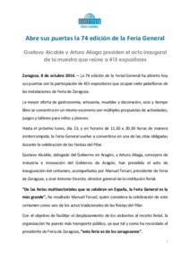 Abre sus puertas la 74 edición de la Feria General Gustavo Alcalde y Arturo Aliaga presiden el acto inaugural de la muestra que reúne a 415 expositores Zaragoza, 8 de octubre 2014. – La 74 edición de la Ferial Gener