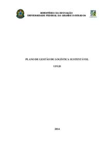 MINISTÉRIO DA EDUCAÇÃO UNIVERSIDADE FEDERAL DA GRANDE DOURADOS PLANO DE GESTÃO DE LOGÍSTICA SUSTENTÁVEL UFGD