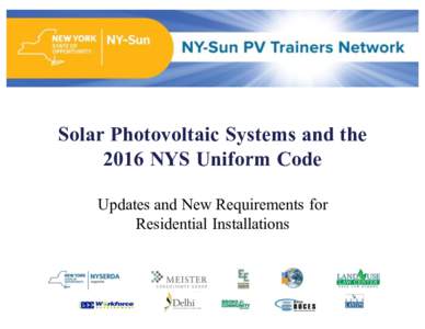 Solar Photovoltaic Systems and the 2016 NYS Uniform Code Updates and New Requirements for Residential Installations  About the PV Trainers Network