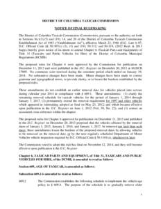 DISTRICT OF COLUMBIA TAXICAB COMMISSION NOTICE OF FINAL RULEMAKING The District of Columbia Taxicab Commission (Commission), pursuant to the authority set forth in Sections 8(c)(3),(5) and (19); 14, and 20 of the Distric