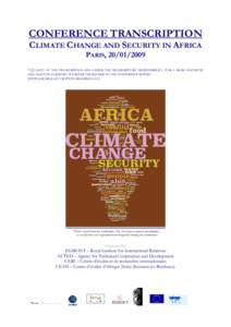 CONFERENCE TRANSCRIPTION CLIMATE CHANGE AND SECURITY IN AFRICA PARIS,  * QUALITY OF THE TRANSCRIPTION LIES UNDER THE TRANSCRIPTORS’ RESPONSIBILITY. FOR A MORE SYNTHETIC AND ANALYTICAL REPORT, WE REFER THE REA