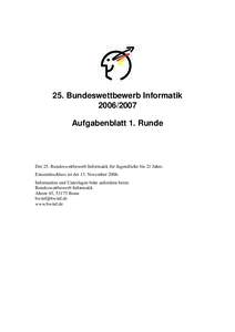 25. Bundeswettbewerb InformatikAufgabenblatt 1. Runde Der 25. Bundeswettbewerb Informatik f¨ur Jugendliche bis 21 Jahre. Einsendeschluss ist der 13. November 2006.