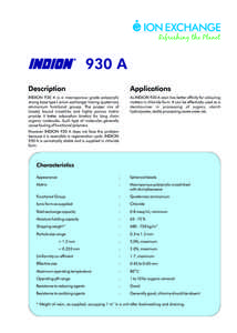 930 A Description Applications  INDION 930 A is a macroporous grade polyacrylic
