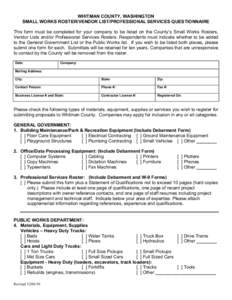 WHITMAN COUNTY, WASHINGTON SMALL WORKS ROSTER/VENDOR LIST/PROFESSIONAL SERVICES QUESTIONNAIRE This form must be completed for your company to be listed on the County’s Small Works Rosters, Vendor Lists and/or Professio