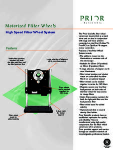 Mo t o rize d F i l t er W h eel s High Speed Filter Wheel System Features Visible filter position numbers for both