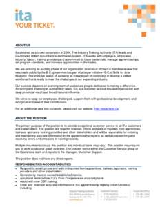 ABOUT US Established as a crown corporation in 2004, The Industry Training Authority (ITA) leads and coordinates British Columbia’s skilled trades system. ITA works with employers, employees, industry, labour, training