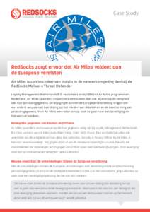 Case Study  RedSocks zorgt ervoor dat Air Miles voldoet aan de Europese vereisten Air Miles is continu zeker van inzicht in de netwerkomgeving dankzij de RedSocks Malware Threat Defender