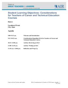 Student Learning Objectives: Considerations for Teachers of Career and Technical Education Courses Date(s) Location of Event City, State