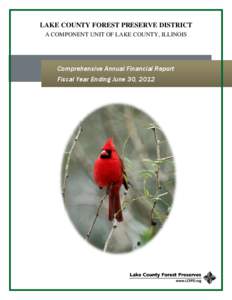 LAKE COUNTY FOREST PRESERVE DISTRICT A COMPONENT UNIT OF LAKE COUNTY, ILLINOIS Comprehensive Annual Financial Report Fiscal Year Ending June 30, 2012
