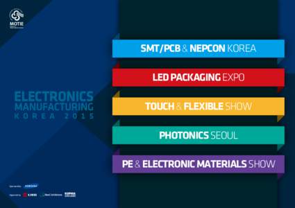 SMT/PCB & NEPCON KOREA LED PACKAGING EXPO TOUCH & FLEXIBLE SHOW PHOTONICS SEOUL PE & ELECTRONIC MATERIALS SHOW Sponsored by