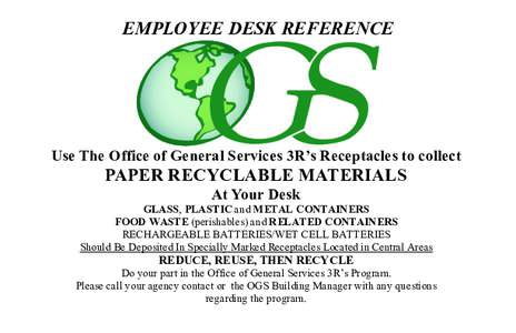 EMPLOYEE DESK REFERENCE  Use The Office of General Services 3R’s Receptacles to collect PAPER RECYCLABLE MATERIALS At Your Desk