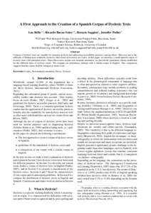 A First Approach to the Creation of a Spanish Corpus of Dyslexic Texts Luz Rello1,2 , Ricardo Baeza-Yates3,2 , Horacio Saggion1 , Jennifer Pedler4 1 NLP and 2 Web Research Groups, Universitat Pompeu Fabra, Barcelona, Spa