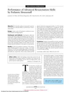 EDUCATIONAL INTERVENTION  Performance of Advanced Resuscitation Skills by Pediatric Housestaff Jeanette R. M. White, MD; Richard Shugerman, MD; Cindy Brownlee, RN, CCRN; Linda Quan, MD