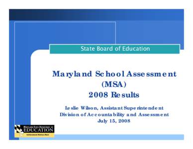 State Board of Education  Maryland School Assessment (MSA[removed]Results Leslie Wilson, Assistant Superintendent