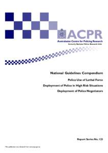 formerly National Police Research Unit  National Guidelines Compendium Police Use of Lethal Force Deployment of Police in High Risk Situations Deployment of Police Negotiators