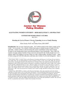 ALLEVIATING WOMEN’S POVERTY – RESEARCH, POLICY, AND PRACTICE CENTER FOR WOMEN POLICY STUDIES July 2014 Breaking the Cycle of Women’s Poverty: Expanding Access to Family Planning by Ellen Chesler, Ph.D1 and Andrea F