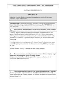 Global Alliance Against Child Sexual Abuse Online – 2014 Reporting Form  BOSNIA AND HERZEGOVINA Policy Target No. 1 Enhancing efforts to identify victims and ensuring that they receive the necessary assistance, support